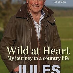 Wild at Heart: My Journey To A Country Life Book (Signed Copy)